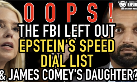 Oops! The DOJ & FBI Left Out Epstein’s Speed Dial List & James Comey’s Daughter Link!?